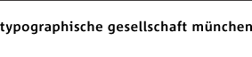 Typographische Gesellschaft M&uuml;nchen